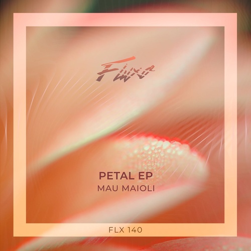 Mau Maioli - Petal [FLX140]